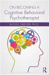 Book cover of On Becoming a Cognitive Behavioral Psychotherapist by Russell Grieger