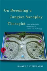 Book cover of On Becoming a Jungian Sandplay Therapist by Lenore Steinhardt