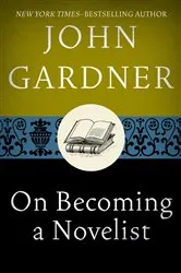 Book cover of On Becoming a Novelist by John Gardner