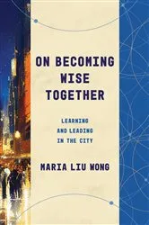 Book cover of On Becoming Wise Together by Maria Liu Wong
