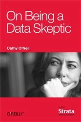 Book cover of On Being a Data Skeptic by Cathy O'Neil