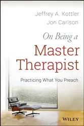 Book cover of On Being a Master Therapist by Jeffrey A. Kottler