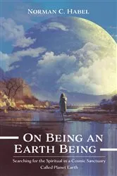 Book cover of On Being an Earth Being by Norman C. Habel