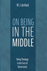 Book cover of On Being in the Middle by W. J. de Kock
