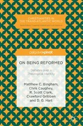 Book cover of On Being Reformed by Matthew C. Bingham