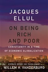 Book cover of On Being Rich and Poor by Jacques Ellul