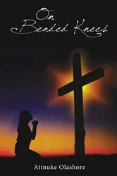 Book cover of On Bended Knees by Atinuke Olashore