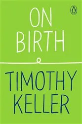 Book cover of On Birth by Timothy Keller