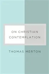 Book cover of On Christian Contemplation by Thomas Merton