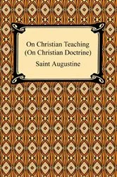 Book cover of On Christian Teaching (On Christian Doctrine) by Saint Augustine