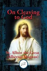 Book cover of On Cleaving to God by St. Albert the Great
