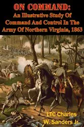 Book cover of On Command: An Illustrative Study Of Command And Control In The Army Of Northern Virginia, 1863 by Unknown