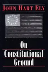Book cover of On Constitutional Ground by John Hart Ely