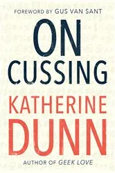 Book cover of On Cussing: Bad Words and Creative Cursing by Katherine Dunn