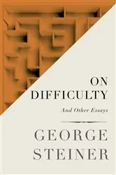 Book cover of On Difficulty by George Steiner
