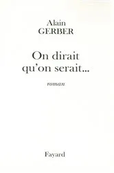 Book cover of On dirait qu'on serait... by Alain Gerber