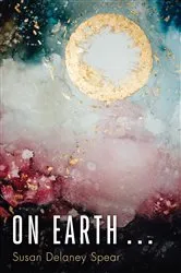 Book cover of On Earth . . . by Susan Delaney Spear
