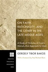 Book cover of On Faith, Rationality, and the Other in the Late Middle Ages by Gergely Tibor Bakos