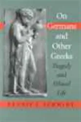 Book cover of On Germans and Other Greeks by Dennis J. Schmidt