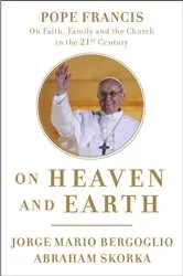 Book cover of On Heaven and Earth by Jorge Mario Bergoglio