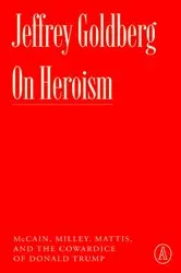 Book cover of On Heroism by Jeffrey Goldberg