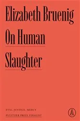 Book cover of On Human Slaughter by Elizabeth Bruenig