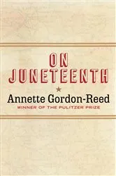 Book cover of On Juneteenth by Annette Gordon-Reed