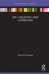 Book cover of On Lingering and Literature by Harold Schweizer