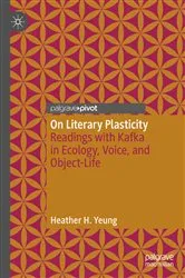 Book cover of On Literary Plasticity by Heather H. Yeung