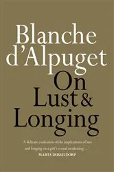 Book cover of On Lust & Longing by Blanche d'Alpuget