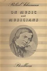 Book cover of On Music and Musicians by Robert Schumann