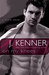 Book cover of On My Knees by J. Kenner