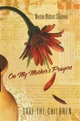 Book cover of On My Mother's Prayers by Myrtice Walters Stephens