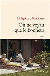 Book cover of On ne voyait que le bonheur by Grégoire Delacourt