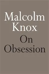Book cover of On Obsession by Malcolm Knox