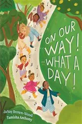 Book cover of On Our Way! What a Day! by JaNay Brown-Wood