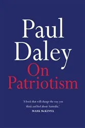 Book cover of On Patriotism by Paul Daley