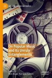 Book cover of On Popular Music and Its Unruly Entanglements by Nick Braae