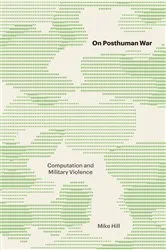 Book cover of On Posthuman War by Mike Hill