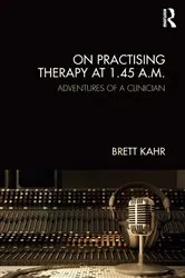 Book cover of On Practising Therapy at 1.45 A.M. by Brett Kahr