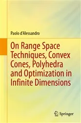 Book cover of On Range Space Techniques, Convex Cones, Polyhedra and Optimization in Infinite Dimensions by Unknown