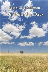 Book cover of On Roll the Days by Susan-Gaye Anderson