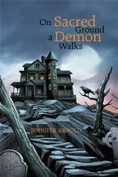 Book cover of On Sacred Ground a Demon Walks by Jennifer Arnold