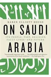 Book cover of On Saudi Arabia by Karen Elliott House