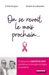 Book cover of On se revoit le mois prochain... : Chronique d'un cancer du sein racontée par un chirurgien oncol... by Didier Bourgeois