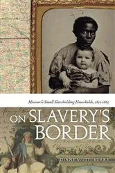 Book cover of On Slavery's Border by Diane Mutti Burke