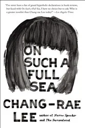 Book cover of On Such a Full Sea by Chang-rae Lee