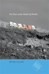 Book cover of On Tact, & the Made Up World by Michele Glazer
