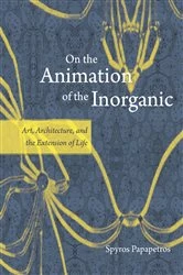 Book cover of On the Animation of the Inorganic by Spyros Papapetros