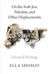 Book cover of On the Arab-Jew, Palestine, and Other Displacements by Ella Shohat